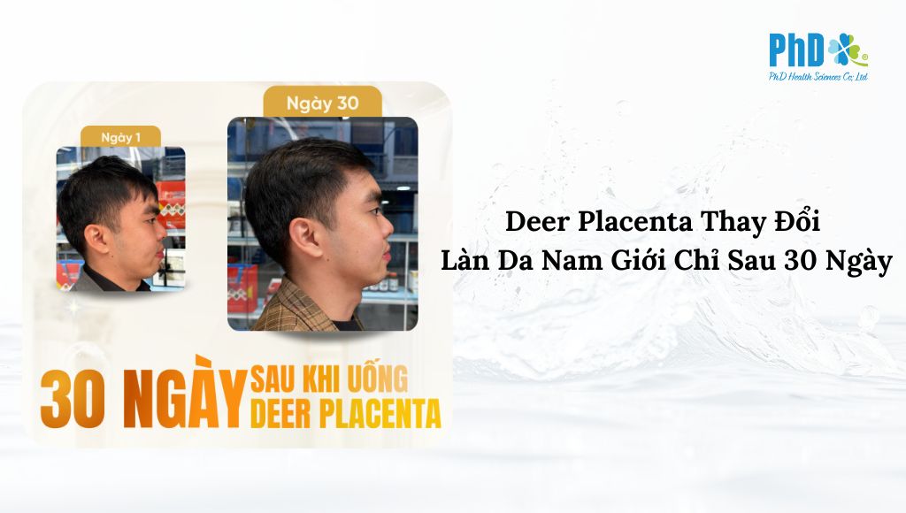 Deer Placenta Đã Thay Đổi Làn Da Nam Giới Chỉ Sau 30 Ngày