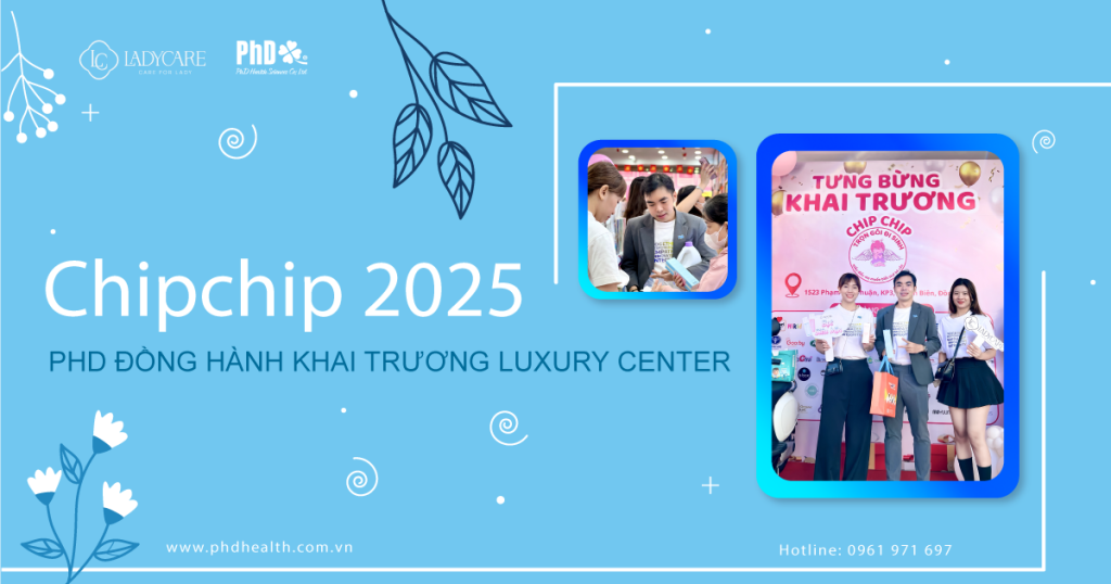 Chipchip 2025: PHD Đồng hành Khai trương Luxury Center
