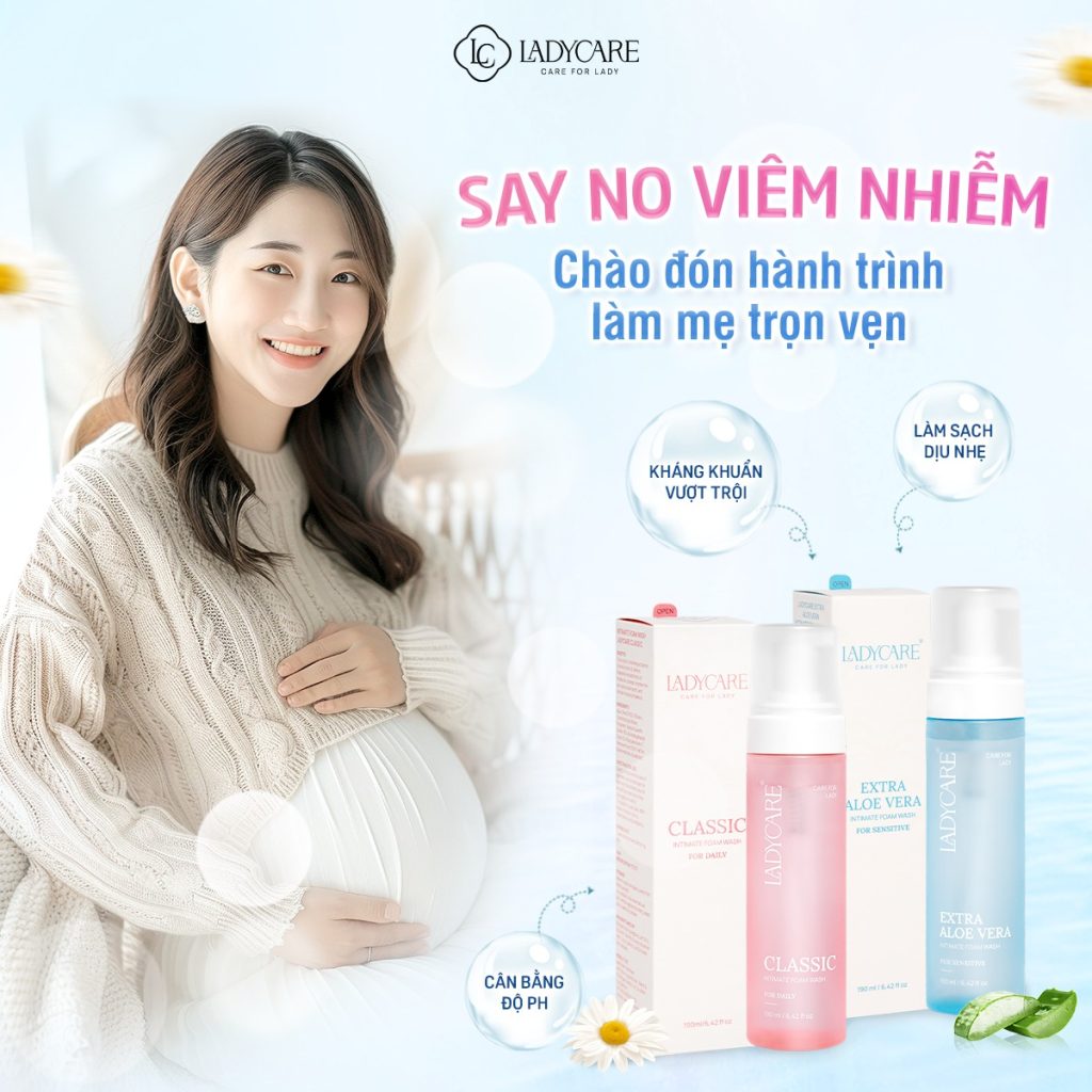 bọt vệ sinh Ladycare - lựa chọn hàng đầu trong việc chăm sóc vùng kín khi mang thai.