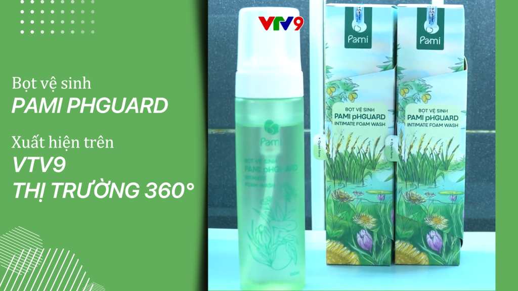 Pami pHGUARD xuất hiện trên VTV9: Xu hướng lựa chọn bọt vệ sinh dịu nhẹ cho phụ nữ Việt